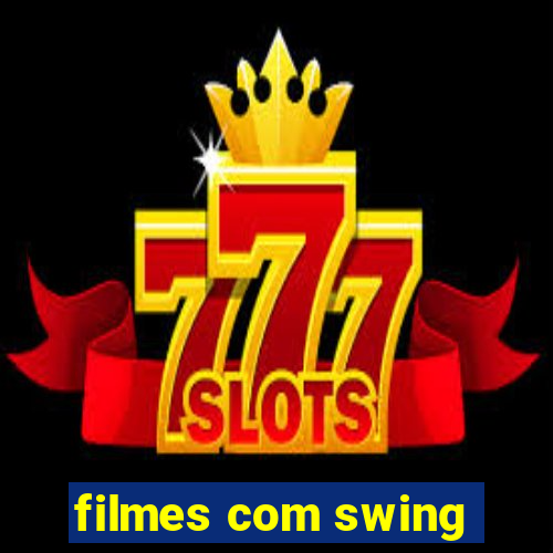 filmes com swing